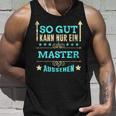 So Gut Kann Nur Ein Master Aussehen Tank Top Geschenke für Ihn