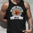 Grillhaxe Saying Du Bist Nicht Du Ohne Dein Haxe Tank Top Geschenke für Ihn