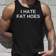 I Hate Fat Hoes Tank Top Geschenke für Ihn