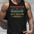 With Hausmeister Im Ruhestand Nicht Mehr Mein Problem Tank Top Geschenke für Ihn