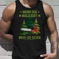 Holzfäller Wenn Der Wald Ruft Muss Ich Gehen Forestrwirt Tank Top Geschenke für Ihn