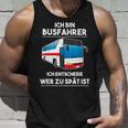 Ich Bin Busfahrer Ich Decide Wer Zu Lät Ist Busfahrer Tank Top Geschenke für Ihn