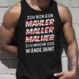 Ich Bin Ein Mahler Maller Malher Ich Mache Die Wanden I'm Tank Top Geschenke für Ihn