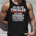 Ich Bin Ein Tischler Ich Kann Dummheit Nicht Repair Tank Top Geschenke für Ihn