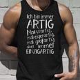 Ich Bin Immer Artig Mal Unartig Mal Eigenartig Mal Großartig Tank Top Geschenke für Ihn