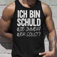 Ich Bin Schuld Wie Immer Wer Sonst Sarcasm Ironie Satire Tank Top Geschenke für Ihn