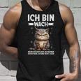 Ich Bin Wach Mehr Möchte Ich Nicht Sagen Katze Angervt Tank Top Geschenke für Ihn