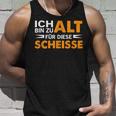 Ich Bin Zu Alt Für Diese Scheisse Tank Top Geschenke für Ihn