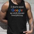 Ich Brauche Google Nicht Meine Frau Weiß Alles Tank Top Geschenke für Ihn