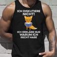 Ich Diskutiere Nicht Ich Erkläre Nur Warum Ich Recht Haben Ich Diskutier Tank Top Geschenke für Ihn