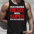 Ich Fahre Diesel Weil Ich Super Bin Slogan Car Tank Top Geschenke für Ihn