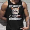 Ich Guten Morgen Suchst Du Streit Tank Top Geschenke für Ihn