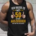 Ich Hasse Es Mit 50 So Gut Aussehen Birthday Bday Tank Top Geschenke für Ihn