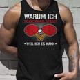 Ich Spiele Table Tennis Weil Ich Es Kann Table Tennis Player Tank Top Geschenke für Ihn