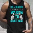 Ich Streite Nicht Ich Erkläre Nur Warum Ich Recht Habe Tank Top Geschenke für Ihn