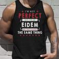 I'm Not Perfect But I'm An Eidem And That's Almost The Same Thing Personalized Last Name Tank Top Gifts for Him