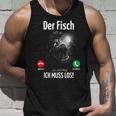 Ingenious Der Fisch Call An Ich Muss Fishing Outfit For Anglers Tank Top Geschenke für Ihn