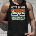 Jürgen Name Saying Gott Schuf Jürgen S Tank Top Geschenke für Ihn