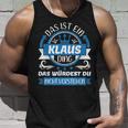 Klaus Name First Name Day Das Ist Ein Klaus Ding Tank Top Geschenke für Ihn