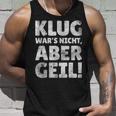 Klug Wars Nicht Aber Geil Sayings Tank Top Geschenke für Ihn