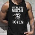 Lächle Du Kannst Sie Nicht Alle Töten Sarcasm Tank Top Geschenke für Ihn