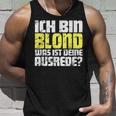 Ladies Ich Bin Blond Was Ist Dein Ausrede Tank Top Geschenke für Ihn