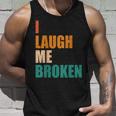 I Laugh Me Broken Dengli Sarkasm Tank Top Geschenke für Ihn