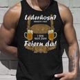 Lederhosn Brauch I Ned I Bin Nur Zum Feiern Da Oktoberfest Tank Top Geschenke für Ihn