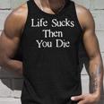 Life Sucks Then You Die Downer Scuro Canotta Regalos para él