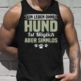 Lustig Ein Leben Ohne Hund Ist Möglich Aber Sinnlos A Life Without Dog Tank Top Geschenke für Ihn