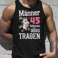 Männer Ab 45 Können Alles Tragen 45 Geburtstag Spruch Tank Top Geschenke für Ihn