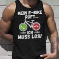 Mein E-Bike Ruft Ich Muss Los Radfahren Tank Top Geschenke für Ihn