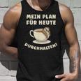 Mein Plan Für Heute Durchhalten Überleben Tag Übersteh My Tank Top Geschenke für Ihn