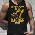 Mir Reichts Ich Geh Bagger Fahren Digger Driver Tank Top Geschenke für Ihn