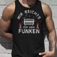 Mir Reichts Ich Geh Funken Ham Radio Amateurfunken Tank Top Geschenke für Ihn