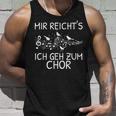 Mir Reicht's Ich Geh Zum Chor Singer Singing Music Tank Top Geschenke für Ihn