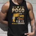 If Pogo Can't Fix It We're All Screwed Tank Top Gifts for Him