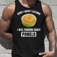 Pomelo Lover Entschuldigung Ich Habe Nicht Zuhörten Und An Pomelo Gedacht Tank Top Geschenke für Ihn