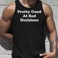 Pretty Good At Bad Decisions I'm Good At Bad Decisions Canotta Regalos para él