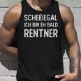 Scheißegal Ich Bin Eh Bald Rentner Rente Pansion Shit Doesn't Depend German Tank Top Geschenke für Ihn