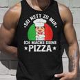 Sei Nett Zu Mir Ich Mache Deine Pizza Pizzabäcker Pizzeria Tank Top Geschenke für Ihn