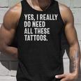 Sí Realmente Necesito Todos Estos Tatuajes Tatuadorintage Camiseta sin mangas Regalos para él