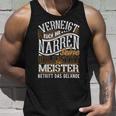 Venneigt Euch Ihr Narren Seine Majestät Der Meister S Tank Top Geschenke für Ihn