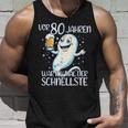 Vor 80 Jahren War Ich Mal Der Schnellste Geburtstag Tank Top Geschenke für Ihn