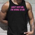 Weightlifting Dont Spot Me Im Trying To Die Gym Stuff Tank Top Geschenke für Ihn