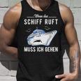 Wenn Das Schiff When The Ship Tank Top Geschenke für Ihn