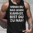 Wenn Du Das Lesen Kannst Bist Du Zu Nah Tank Top Geschenke für Ihn