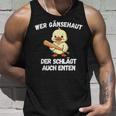 Wer Gänsehaut Der Schlägt Auch Enten Tank Top Geschenke für Ihn