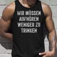 Wir Müssen Aufhören Weniger Zu Trinken Tank Top Geschenke für Ihn