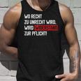 Wo Recht Zu Unrecht Wird Wird Widerstand Zur Pflicht Tank Top Geschenke für Ihn